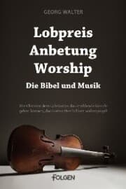 Cover von Lobpreis, Anbetung, Worship - Die Bibel und Musik
