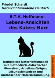 Cover von Lebensansichten des Katers Murr. Unterrichtsmodell und Unterrichtsvorbereitungen. Unterrichtsmaterial und komplette Stundenmodelle für den Deutschunterricht.