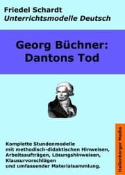 Cover von Georg Büchner: Dantons Tod. Unterrichtsmodell und Unterrichtsvorbereitungen. Unterrichtsmaterial und komplette Stundenmodelle für den Deutschunterricht.