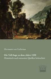 Cover von Die Tell-Sage zu dem Jahre 1230