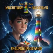Cover von Leuchtturm der Abenteuer Freunde in Gefahr - Spannendes und lustiges Hörbuch für Kinder ab 8-10 Jahren für Jungen und Mädchen