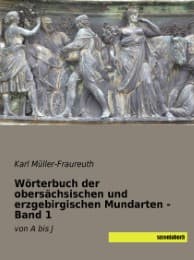 Cover von Wörterbuch der obersächsischen und erzgebirgischen Mundarten 1
