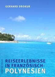 Cover von Reiseerlebnisse in Französisch-Polynesien
