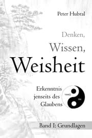 Cover von Denken, Wissen, Weisheit - Erkenntnis jenseits des Glaubens I
