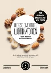 Cover von Weiße Smoothies (Lubrikatoren) zum Abnehmen, Engiften und Wohlfühlen