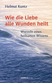 Cover von Wie die Liebe alle Wunden heilt