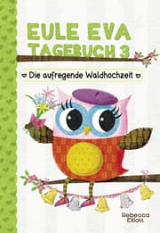 Cover von Eule Eva Tagebuch 3 - Die aufregende Waldhochzeit