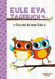 Cover von Eule Eva Tagebuch 4 - Eva und die neue Eule