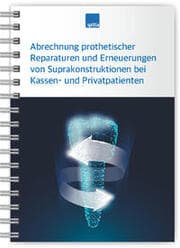 Cover von Abrechnung prothetischer Reparaturen und Erneuerungen von Suprakonstruktionen bei Kassen- und Privatpatienten