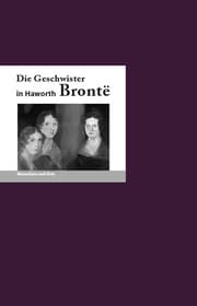 Cover von Die Geschwister Brontë in Haworth