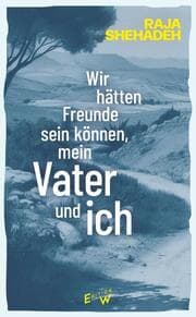Cover von Wir hätten Freunde sein können, mein Vater und ich