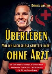 Cover von Überleben ohne Arzt: Wie ich mich selbst gerettet habe! Das große Buch zu Selbstheilung, Alternative Medizin, Quantenheilung, Placebo Effekt, Spontanremission - Mit 100 neuen Lessons Learned