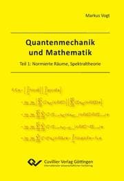 Cover von Quantenmechanik und Mathematik. Teil 1: Normierte Räume, Spektraltheorie