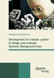 Cover von Development of a robotic system to design and evaluate Dynamic Background Cues