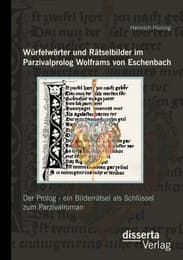 Cover von Würfelwörter und Rätselbilder im Parzivalprolog Wolframs von Eschenbach: Der Prolog - ein Bilderrätsel als Schlüssel zum Parzivalroman