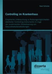 Cover von Controlling im Krankenhaus: Empirische Untersuchung zu Nutzungsmöglichkeiten etablierter Controlling-Instrumente im Zuge der zunehmenden Globalisierung von Gesundheitsdienstleistungen
