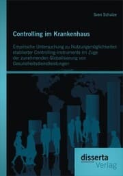 Cover von Controlling im Krankenhaus: Empirische Untersuchung zu Nutzungsmöglichkeiten etablierter Controlling-Instrumente im Zuge der zunehmenden Globalisierung von Gesundheitsdienstleistungen