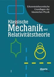 Cover von Erkenntnistheoretische Grundlagen der klassischen Physik: Band I: Klassische Mechanik und Relativitätstheorie
