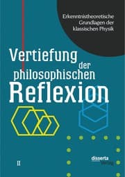 Cover von Erkenntnistheoretische Grundlagen der klassischen Physik: Band II: Vertiefung der philosophischen Reflexion