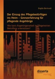 Cover von Der Einzug des Pflegebedürftigen ins Heim - Grenzerfahrung für pflegende Angehörige: Wie kann Angehörigenarbeit in Pflegeheimen Betroffene unterstützen?