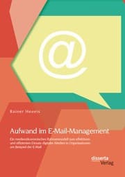Cover von Aufwand im E-Mail-Management: Ein medienökonomisches Rahmenmodell zum effektiven und effizienten Einsatz digitaler Medien in Organisationen am Beispiel der E-Mail