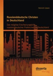 Cover von Russlanddeutsche Christen in Deutschland: Das religiöse Erscheinungsbild russlanddeutscher Freikirchen in Deutschland