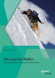 Cover von Die Lust am Risiko: Warum Extremsportler ihr Leben für den Sport riskieren