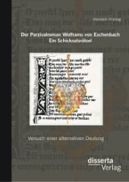 Cover von Der Parzivalroman Wolframs von Eschenbach.Ein Schicksalsrätsel: Versuch einer alternativen Deutung