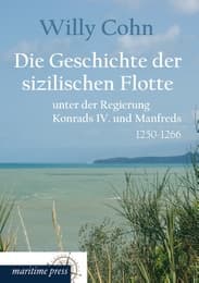 Cover von Die Geschichte der sizilischen Flotte unter der Regierung Konrads IV.und Manfreds