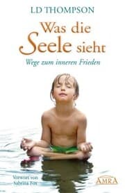 Cover von WAS DIE SEELE SIEHT: Wege zum inneren Frieden