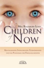 Cover von THE CHILDREN OF NOW: Kristallkinder, Indigokinder, Sternenkinder und das Phänomen der Übergangskinder