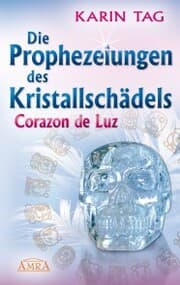 Cover von Die Prophezeiungen des Kristallschädels Corazon de Luz