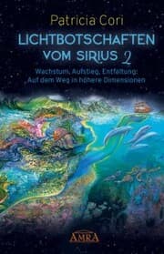 Cover von LICHTBOTSCHAFTEN VOM SIRIUS BAND 2. Wachstum, Aufstieg, Entfaltung: Auf dem Weg in höhere Dimensionen