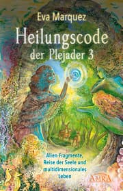Cover von Heilungscode der Plejader Band 3: Alien-Fragmente, Reise der Seele und multidimensionales Leben