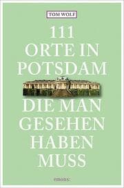 Cover von 111 Orte in Potsdam, die man gesehen haben muss