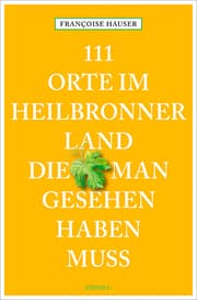 Cover von 111 Orte im Heilbronner Land, die man gesehen haben muss