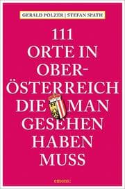 Cover von 111 Orte in Oberösterreich, die man gesehen haben muss