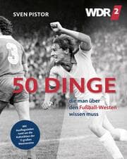 Cover von 50 Dinge, die man über den Fußball-Westen wissen muss
