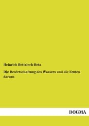 Cover von Die Bewirtschaftung des Wassers und die Ernten daraus