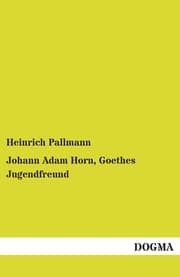 Cover von Johann Adam Horn, Goethes Jugendfreund