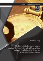 Cover von Markteintritt in Russland wagen? Analyse der interkulturellen Unterschiede auf den Geschäftserfolg deutscher Unternehmen in Russland