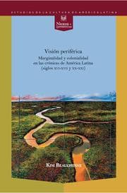 Cover von Visión periférica: marginalidad y colonialidad en las crónicas de América Latina (siglos XVI-XVII y XX-XXI)