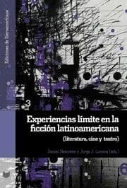 Cover von Experiencias límite en la ficción latinoamericana : literatura, cine y teatro