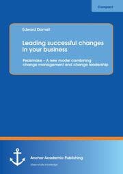 Cover von Leading successful changes in your business: Peakmake - A new model combining change management and change leadership