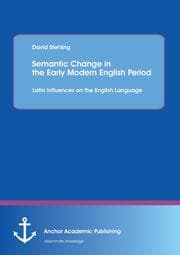 Cover von Semantic Change in the Early Modern English Period: Latin Influences on the English Language