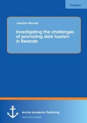 Cover von Investigating the challenges of promoting dark tourism in Rwanda