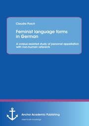 Cover von Feminist language forms in German: A corpus-assisted study of personal appellation with non-human referents