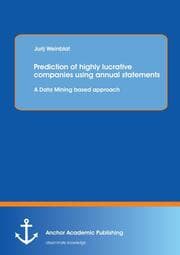 Cover von Prediction of highly lucrative companies using annual statements: A Data Mining based approach