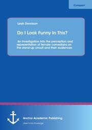 Cover von Do I Look Funny In This? An investigation into the perception and representation of female comedians on the stand-up circuit and their audiences
