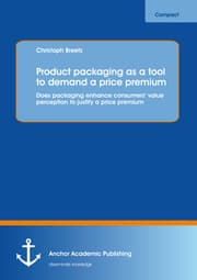 Cover von Product packaging as tool to demand a price premium: Does packaging enhance consumers' value perception to justify a price premium